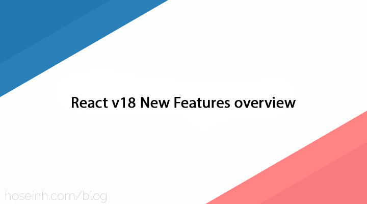 React v18 New Features Overview And Examples