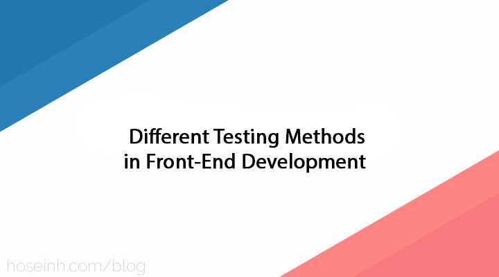 Different Testing Methods in Front-End Development